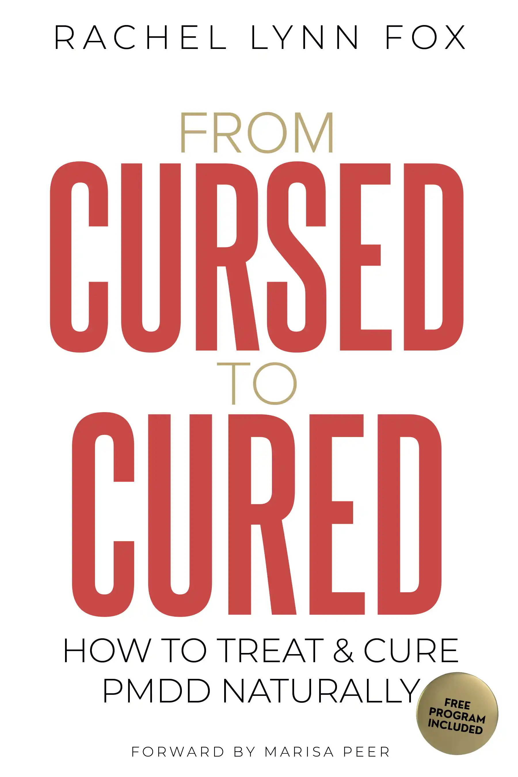From Cursed to Cured: How to Treat & Cure PMDD Naturally by Rachel Lynn Fox